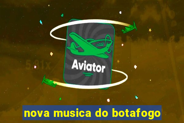 nova musica do botafogo